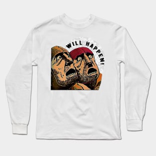 Will happen Long Sleeve T-Shirt